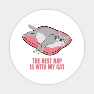 The Best Nap Is With My Cat Fun Design for Cat Lovers Magnet